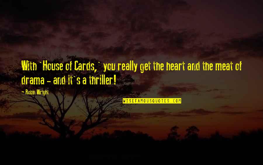 Pantheists Writers Quotes By Robin Wright: With 'House of Cards,' you really get the Pantheists Writers Quotes By Robin Wright: With 'House of Cards,' you really get the
