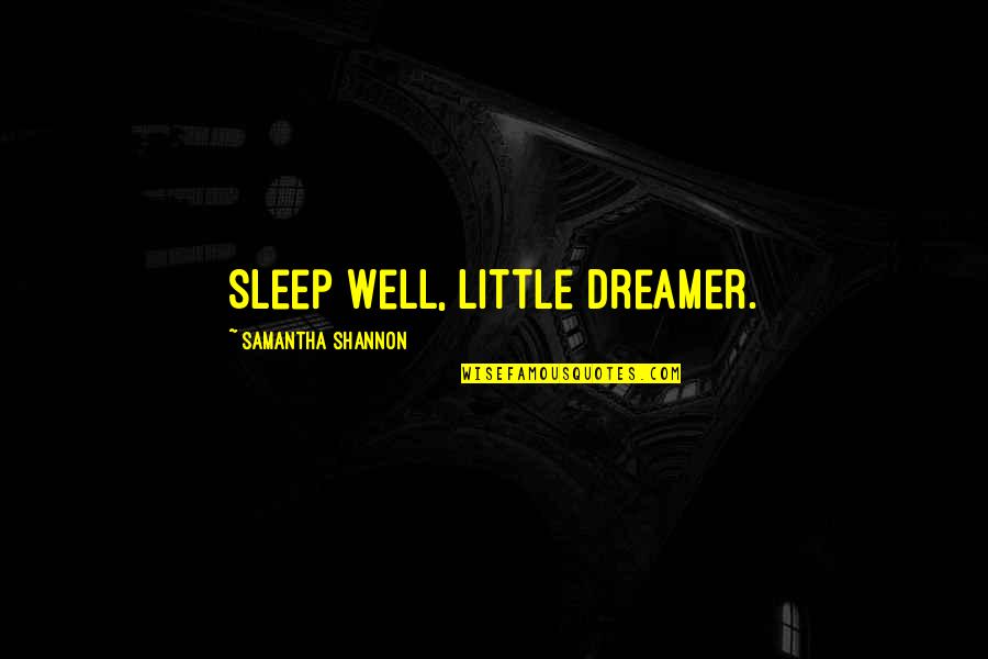 Panther Pride Quotes By Samantha Shannon: Sleep well, little dreamer.