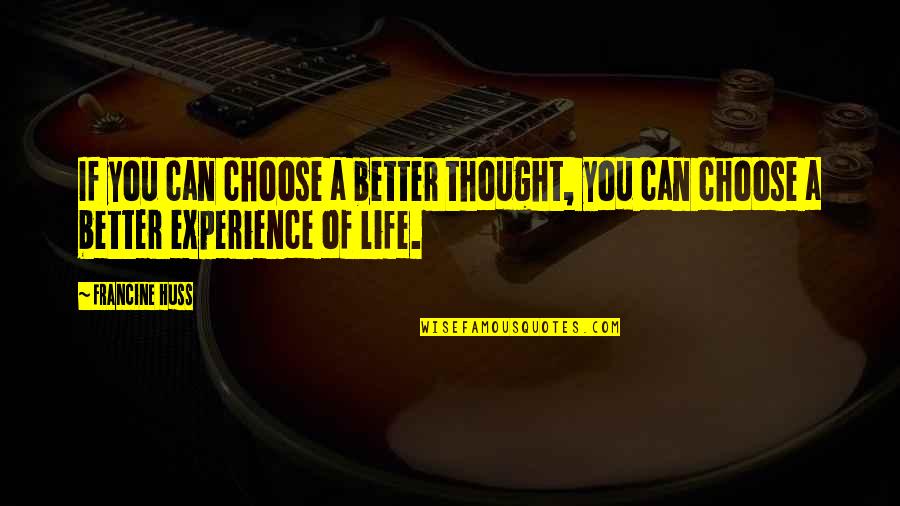 Panthulu Vedashree Quotes By Francine Huss: If you can choose a better thought, you
