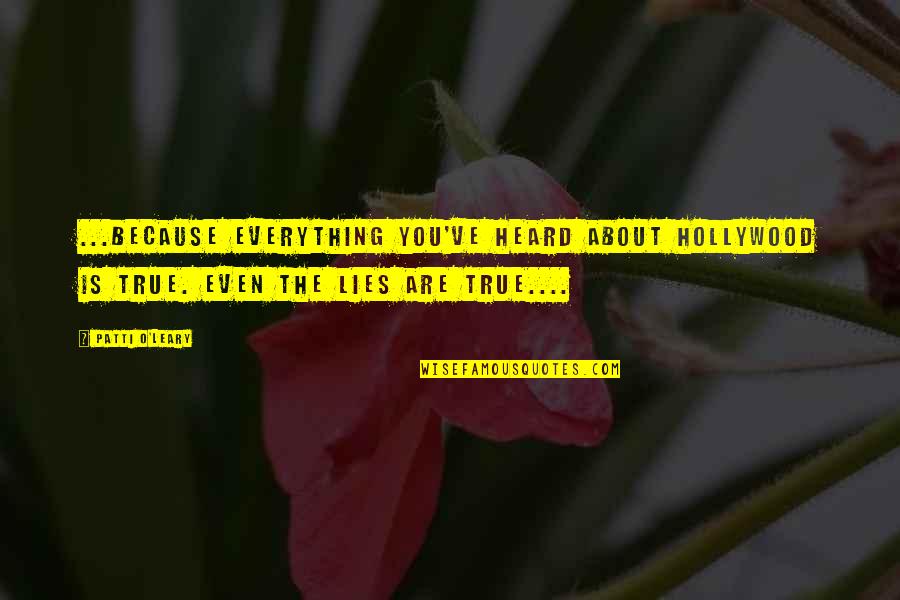Panthulu Vedashree Quotes By Patti O'Leary: ...because everything you've heard about Hollywood is true.