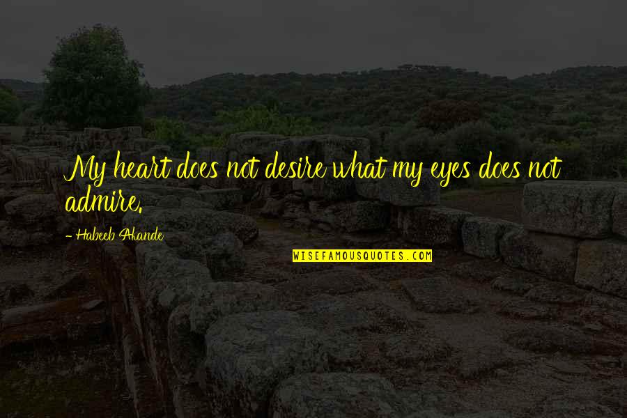 Pantocrator Cefalu Quotes By Habeeb Akande: My heart does not desire what my eyes
