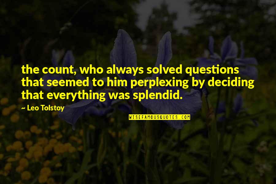 Pantofar Hol Quotes By Leo Tolstoy: the count, who always solved questions that seemed