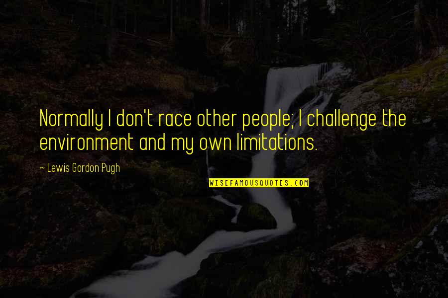 Pantofar Jysk Quotes By Lewis Gordon Pugh: Normally I don't race other people; I challenge