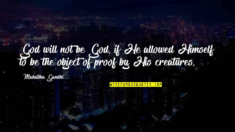 Pantofar Leroy Quotes By Mahatma Gandhi: God will not be God, if He allowed Pantofar Leroy Quotes By Mahatma Gandhi: God will not be God, if He allowed