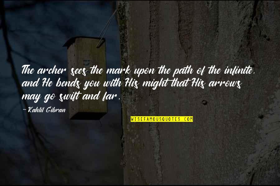 Pantofi Tari Quotes By Kahlil Gibran: The archer sees the mark upon the path Pantofi Tari Quotes By Kahlil Gibran: The archer sees the mark upon the path