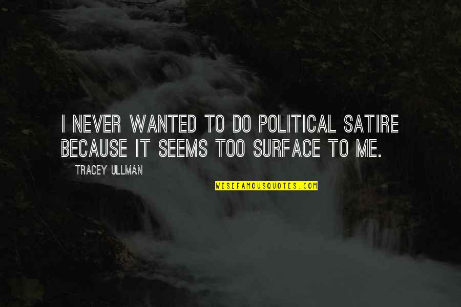 Pantokrator Mosaic Apse Quotes By Tracey Ullman: I never wanted to do political satire because