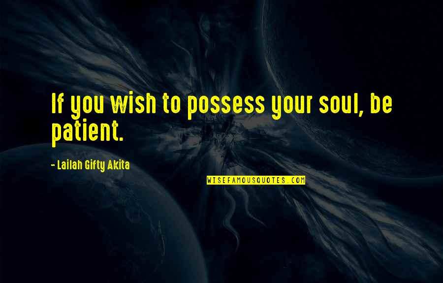 Pantokrator Quotes By Lailah Gifty Akita: If you wish to possess your soul, be