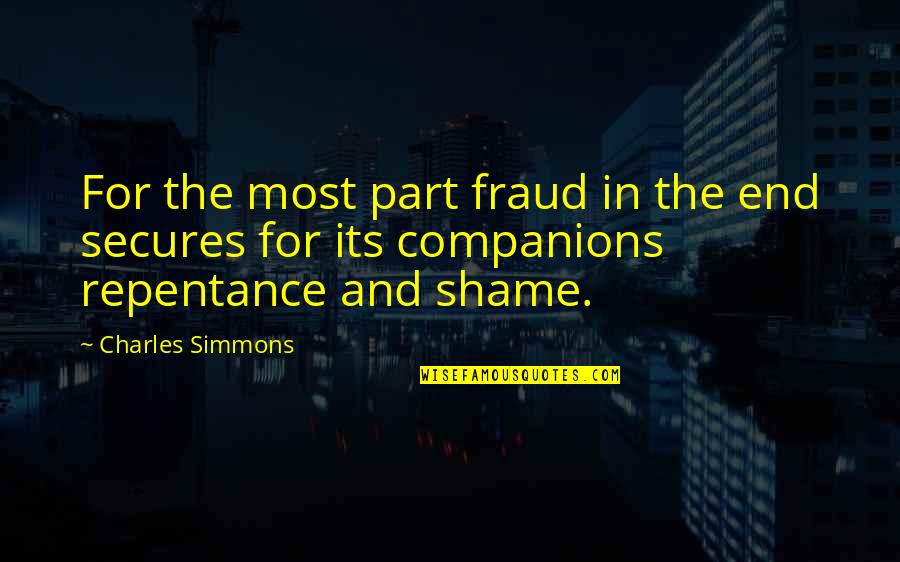 Pantomimic Dance Quotes By Charles Simmons: For the most part fraud in the end Pantomimic Dance Quotes By Charles Simmons: For the most part fraud in the end
