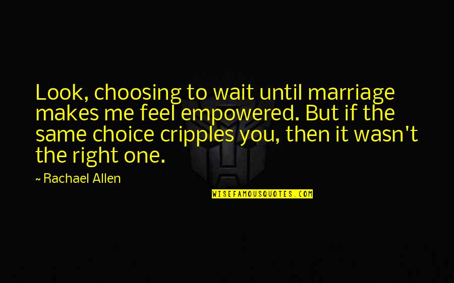 Pantomimist Quotes By Rachael Allen: Look, choosing to wait until marriage makes me Pantomimist Quotes By Rachael Allen: Look, choosing to wait until marriage makes me
