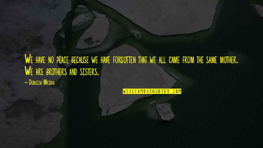 Pantophobia Haunted Quotes By Debasish Mridha: We have no peace because we have forgotten Pantophobia Haunted Quotes By Debasish Mridha: We have no peace because we have forgotten