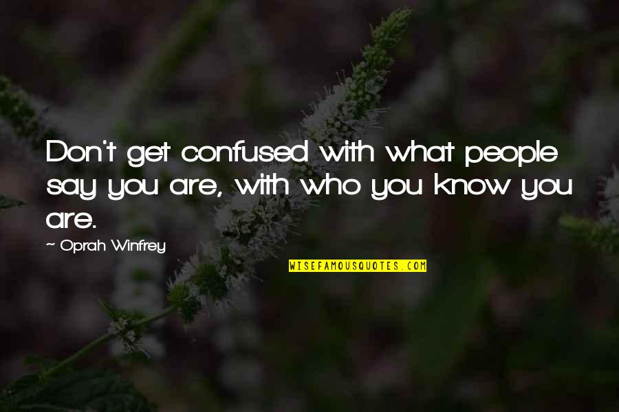 Pantos Quotes By Oprah Winfrey: Don't get confused with what people say you