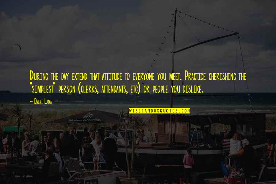 Pantoufle Chocolat Quotes By Dalai Lama: During the day extend that attitude to everyone Pantoufle Chocolat Quotes By Dalai Lama: During the day extend that attitude to everyone