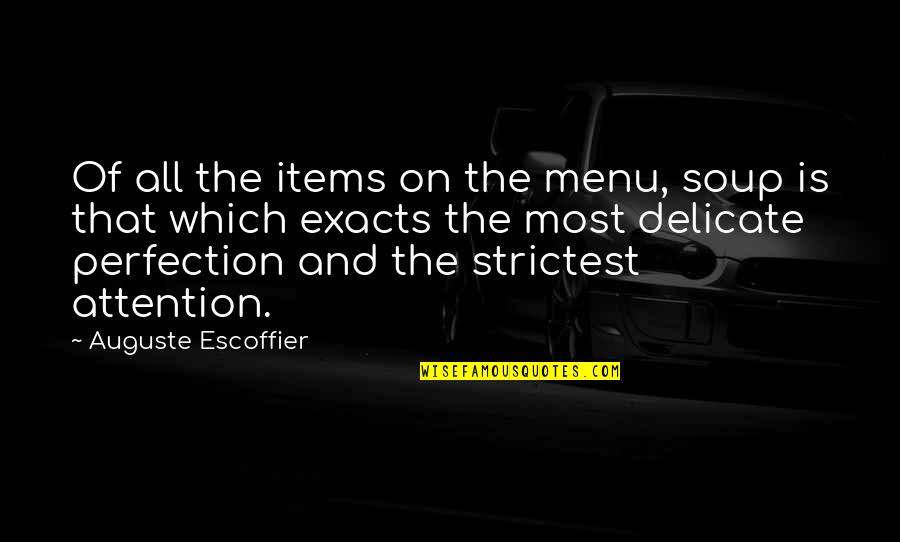 Pantoufle Tricot Quotes By Auguste Escoffier: Of all the items on the menu, soup Pantoufle Tricot Quotes By Auguste Escoffier: Of all the items on the menu, soup