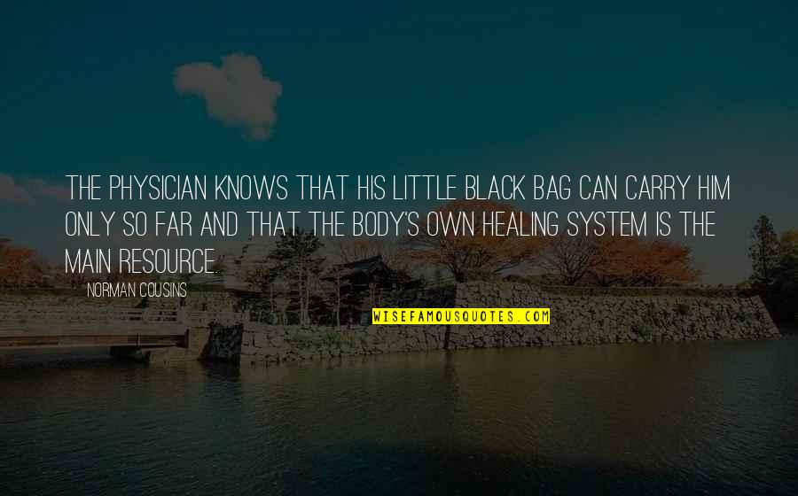 Pantoufle Tricot Quotes By Norman Cousins: The physician knows that his little black bag Pantoufle Tricot Quotes By Norman Cousins: The physician knows that his little black bag