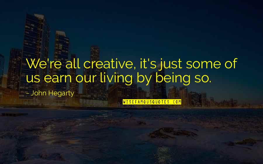 Pantoum Structure Quotes By John Hegarty: We're all creative, it's just some of us