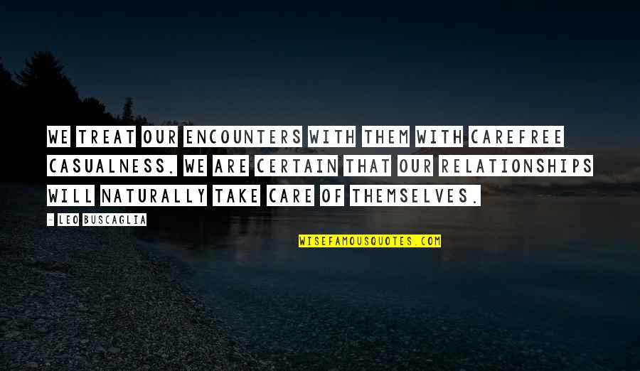 Pantry Funny Quotes By Leo Buscaglia: We treat our encounters with them with carefree Pantry Funny Quotes By Leo Buscaglia: We treat our encounters with them with carefree