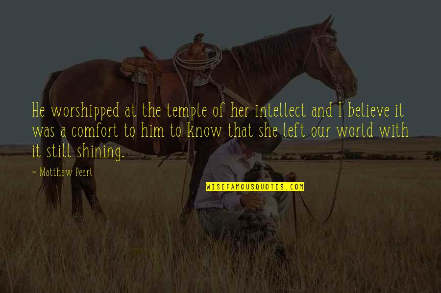 Pantry Organisation Quotes By Matthew Pearl: He worshipped at the temple of her intellect Pantry Organisation Quotes By Matthew Pearl: He worshipped at the temple of her intellect
