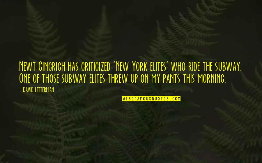 Pants Up Quotes By David Letterman: Newt Gingrich has criticized 'New York elites' who Pants Up Quotes By David Letterman: Newt Gingrich has criticized 'New York elites' who