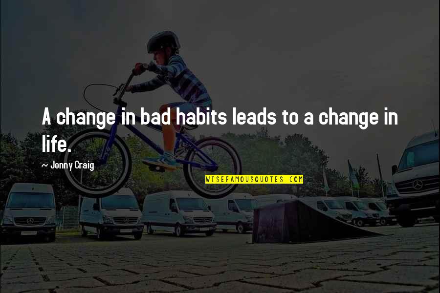 Pantzig Quotes By Jenny Craig: A change in bad habits leads to a