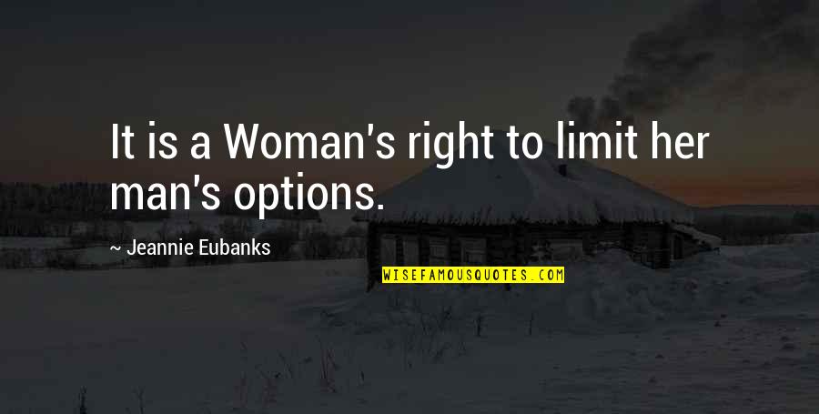 Pantzingo Quotes By Jeannie Eubanks: It is a Woman's right to limit her Pantzingo Quotes By Jeannie Eubanks: It is a Woman's right to limit her