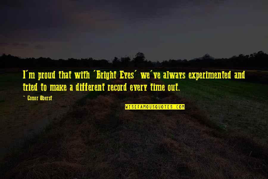 Panuccio Denise Quotes By Conor Oberst: I'm proud that with 'Bright Eyes' we've always Panuccio Denise Quotes By Conor Oberst: I'm proud that with 'Bright Eyes' we've always