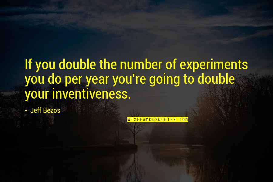 Panunzio Obituary Quotes By Jeff Bezos: If you double the number of experiments you Panunzio Obituary Quotes By Jeff Bezos: If you double the number of experiments you