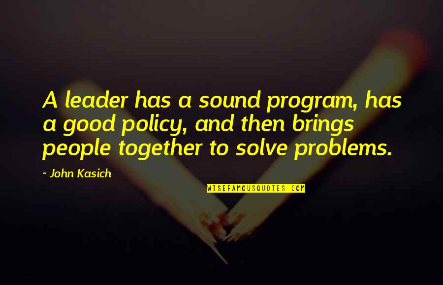 Panunzio Obituary Quotes By John Kasich: A leader has a sound program, has a Panunzio Obituary Quotes By John Kasich: A leader has a sound program, has a