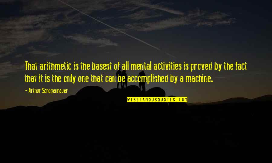 Panurge Quotes By Arthur Schopenhauer: That arithmetic is the basest of all mental