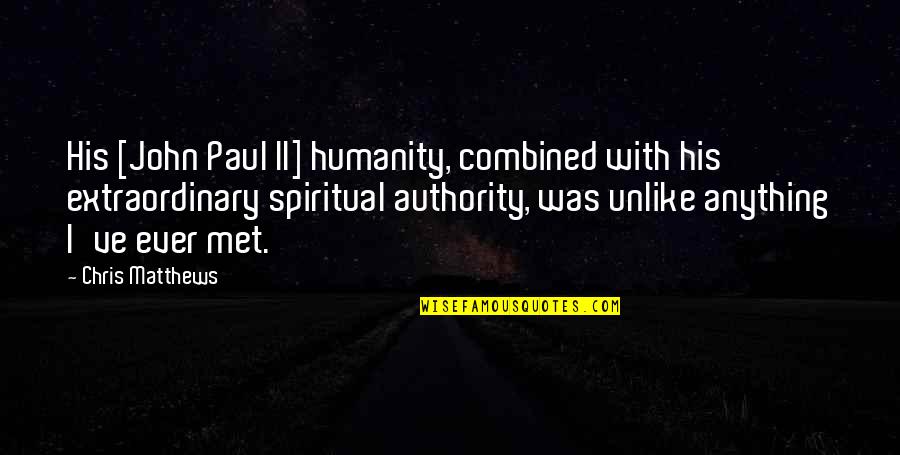 Panurge Quotes By Chris Matthews: His [John Paul II] humanity, combined with his
