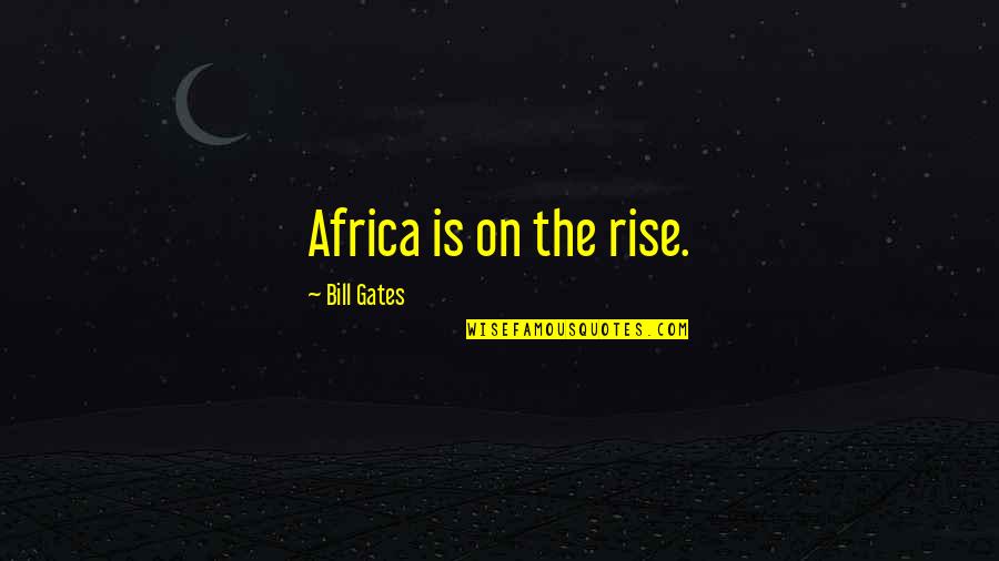Panuska Obituary Quotes By Bill Gates: Africa is on the rise.