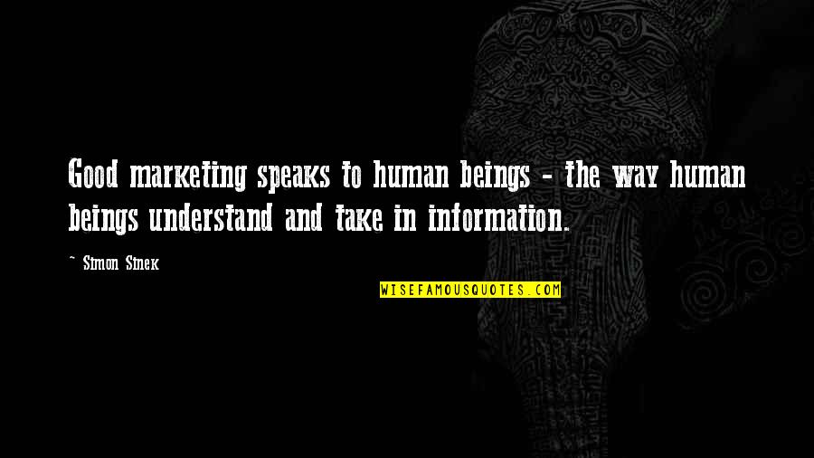 Panuwat Kerdthongtavee Quotes By Simon Sinek: Good marketing speaks to human beings - the Panuwat Kerdthongtavee Quotes By Simon Sinek: Good marketing speaks to human beings - the
