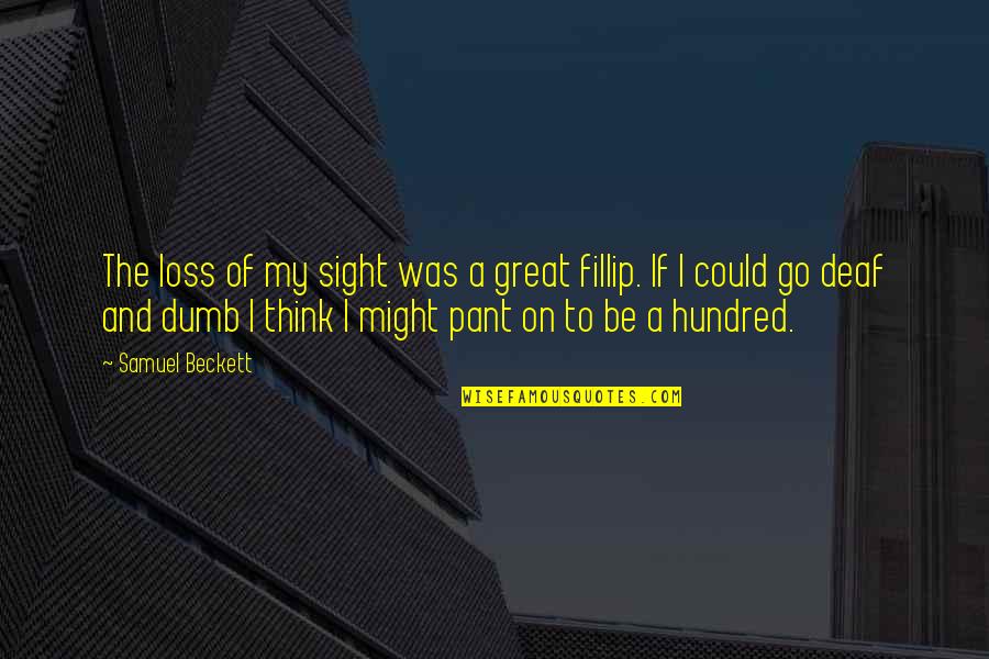Panwere Pathfinder Quotes By Samuel Beckett: The loss of my sight was a great Panwere Pathfinder Quotes By Samuel Beckett: The loss of my sight was a great