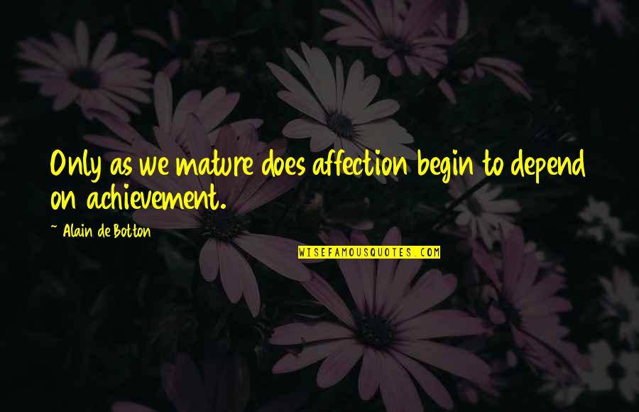 Panza Quotes By Alain De Botton: Only as we mature does affection begin to