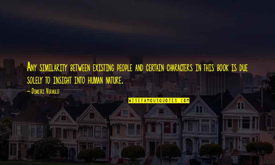 Panzanella Quotes By Dimitri Verhulst: Any similarity between existing people and certain characters Panzanella Quotes By Dimitri Verhulst: Any similarity between existing people and certain characters