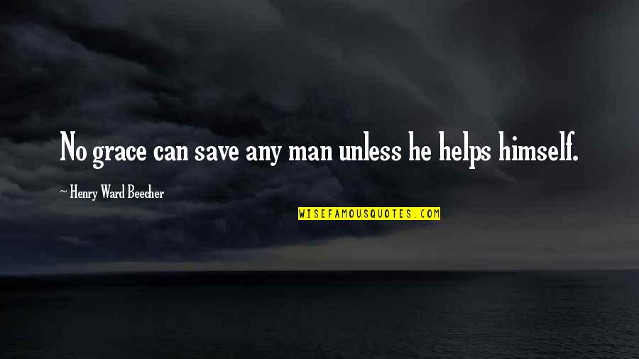 Panzarella Md Quotes By Henry Ward Beecher: No grace can save any man unless he