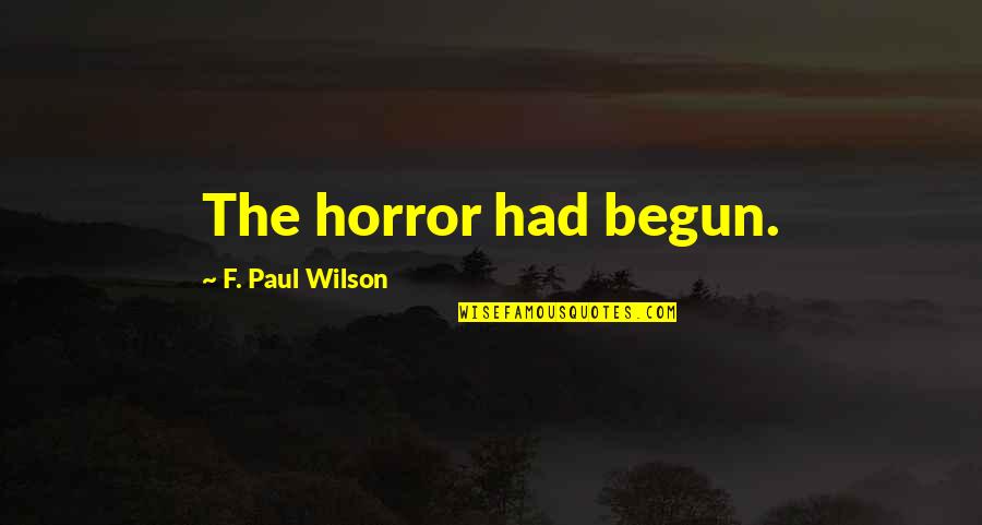 Panzehir Nedir Quotes By F. Paul Wilson: The horror had begun. Panzehir Nedir Quotes By F. Paul Wilson: The horror had begun.