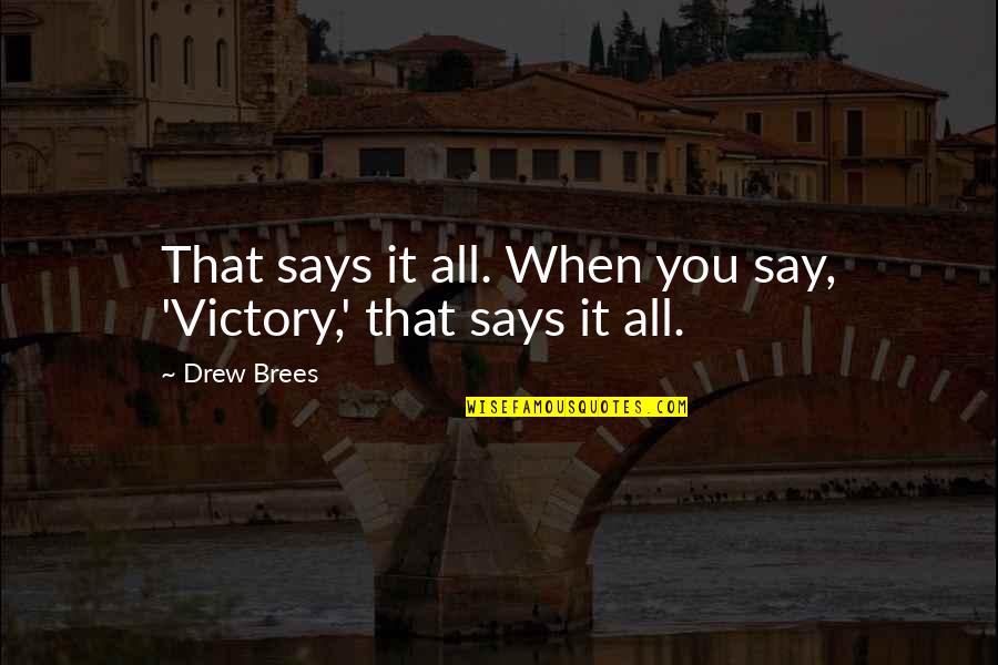 Panzeras Pizza Quotes By Drew Brees: That says it all. When you say, 'Victory,'