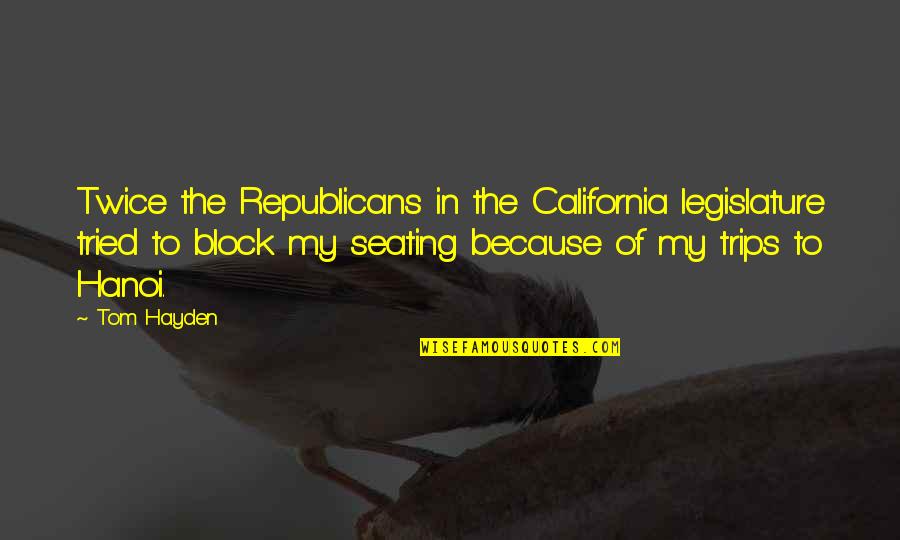 Panzeras Pizza Quotes By Tom Hayden: Twice the Republicans in the California legislature tried