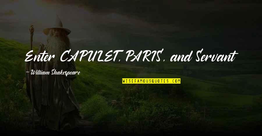 Panzerschiffe Quotes By William Shakespeare: Enter CAPULET, PARIS, and Servant Panzerschiffe Quotes By William Shakespeare: Enter CAPULET, PARIS, and Servant