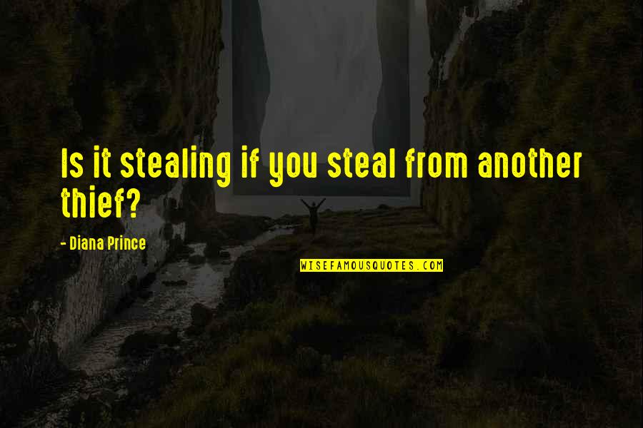 Panzitta Equipment Quotes By Diana Prince: Is it stealing if you steal from another