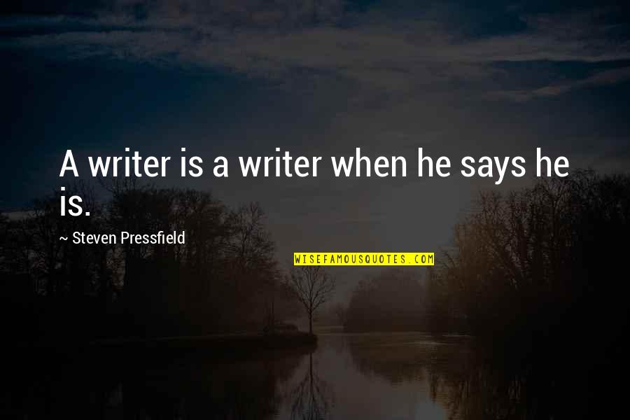 Panzitta Equipment Quotes By Steven Pressfield: A writer is a writer when he says