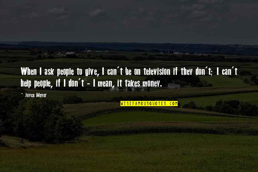 Paolicelli One Source Quotes By Joyce Meyer: When I ask people to give, I can't Paolicelli One Source Quotes By Joyce Meyer: When I ask people to give, I can't