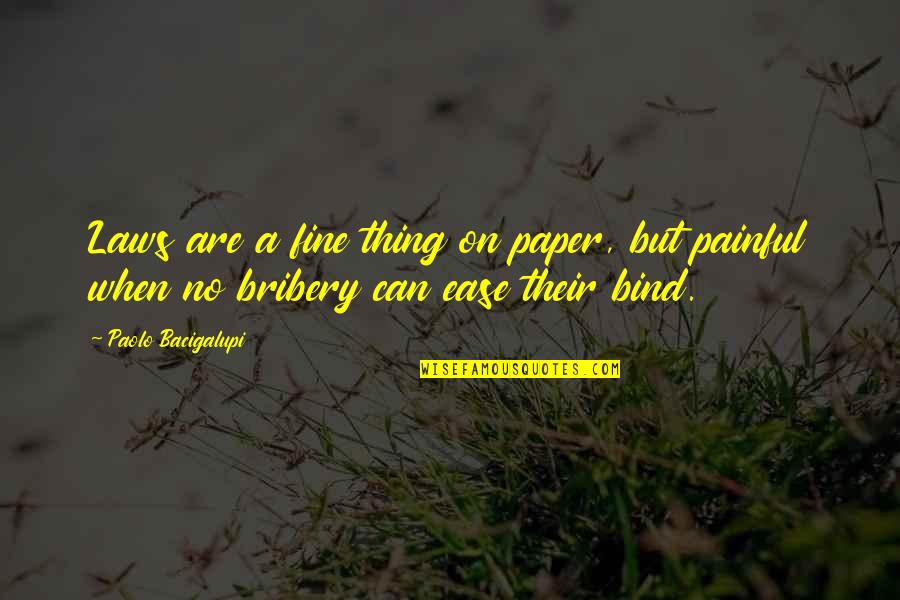 Paolo Bacigalupi Quotes By Paolo Bacigalupi: Laws are a fine thing on paper, but