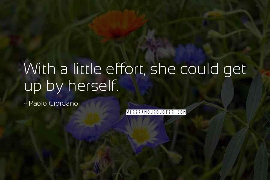 Paolo Giordano quotes: With a little effort, she could get up by herself.