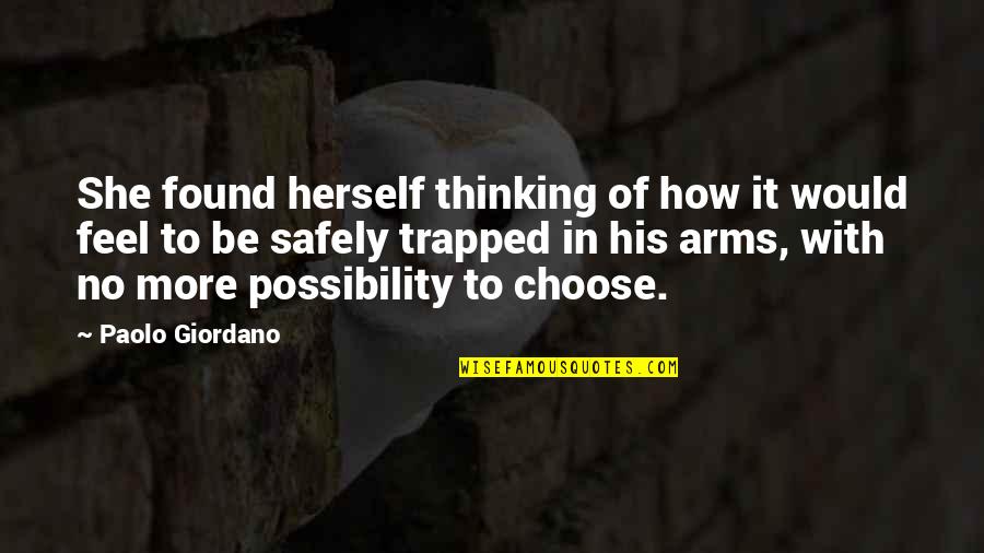 Paolo Giordano Quotes By Paolo Giordano: She found herself thinking of how it would