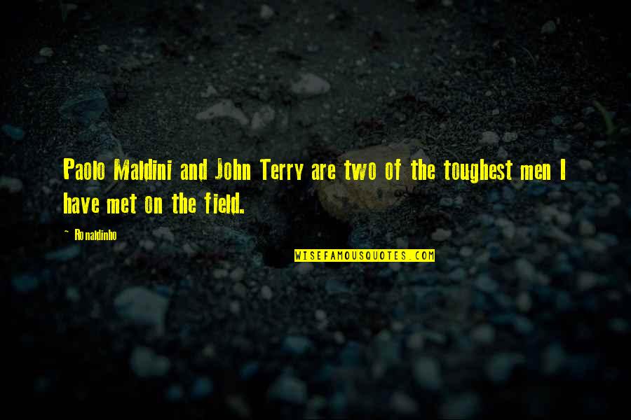 Paolo Maldini Quotes By Ronaldinho: Paolo Maldini and John Terry are two of
