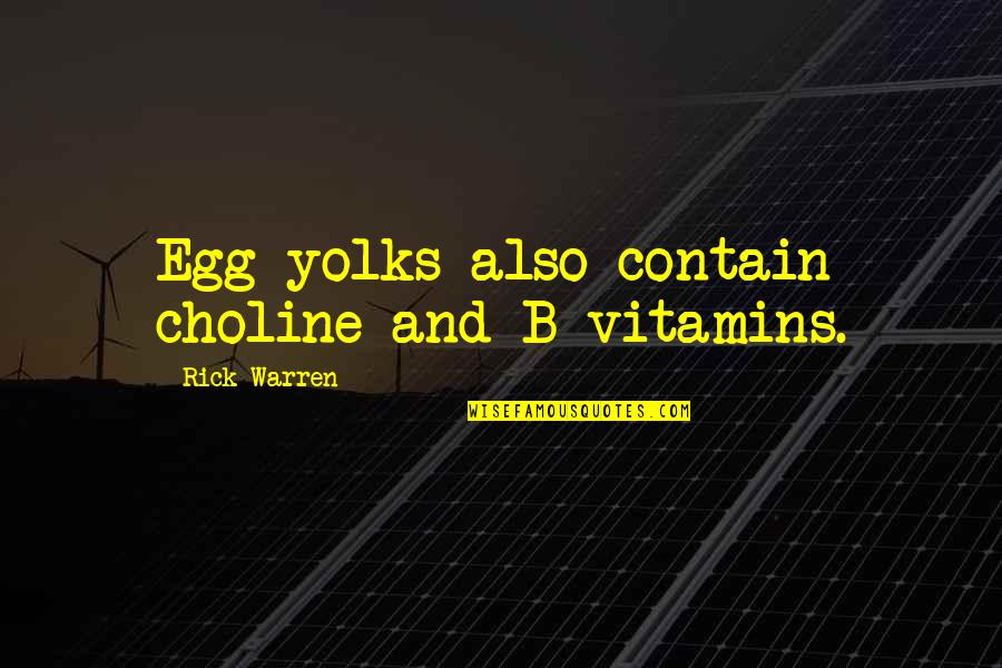 Paolos Pizza Quotes By Rick Warren: Egg yolks also contain choline and B vitamins.