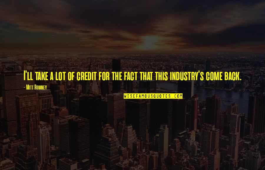 Paolucci Marketing Quotes By Mitt Romney: I'll take a lot of credit for the