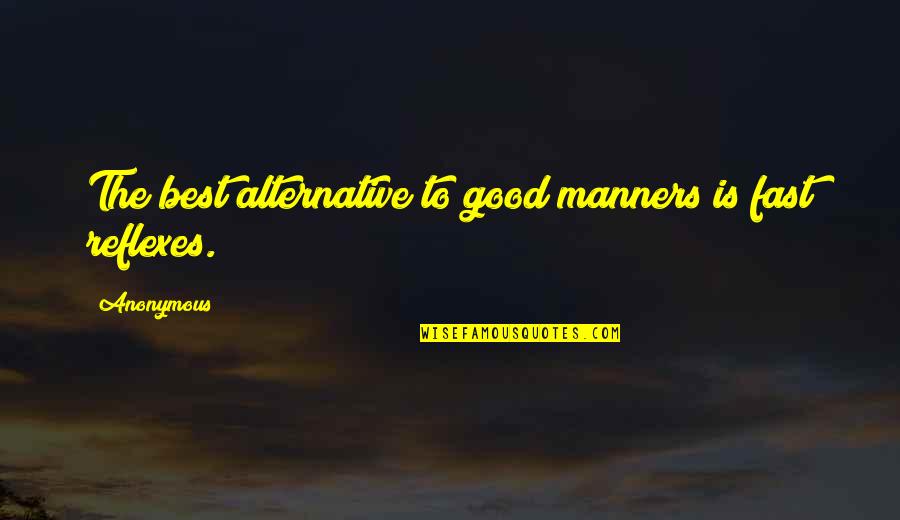 Paoluccis Quotes By Anonymous: The best alternative to good manners is fast