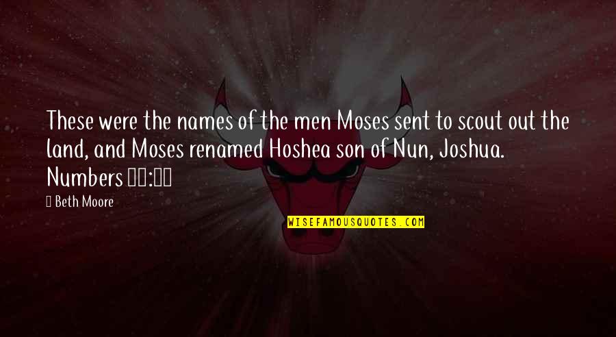 Pap Flessen Quotes By Beth Moore: These were the names of the men Moses